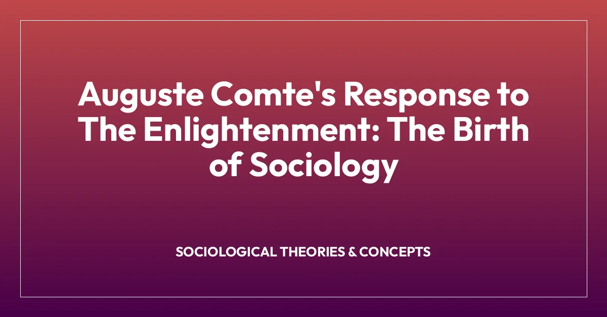 Auguste Comte’s Response to The Enlightenment: The Birth of Sociology