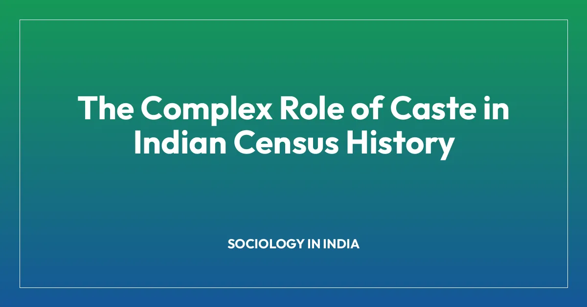 The Complex Role of Caste in Indian Census History