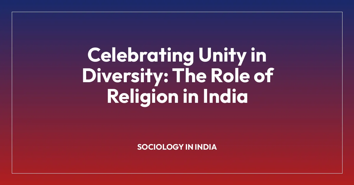 Celebrating Unity in Diversity: The Role of Religion in India