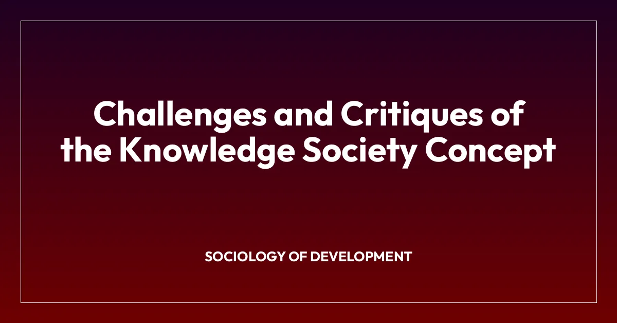 Challenges and Critiques of the Knowledge Society Concept