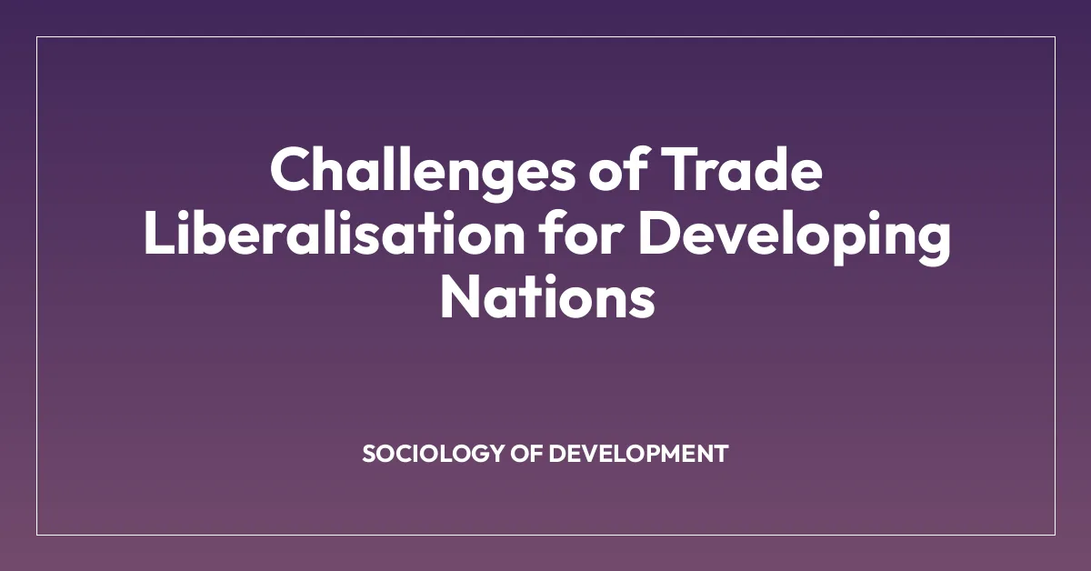 Challenges of Trade Liberalisation for Developing Nations