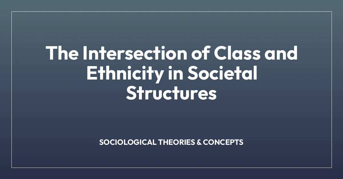 The Intersection of Class and Ethnicity in Societal Structures