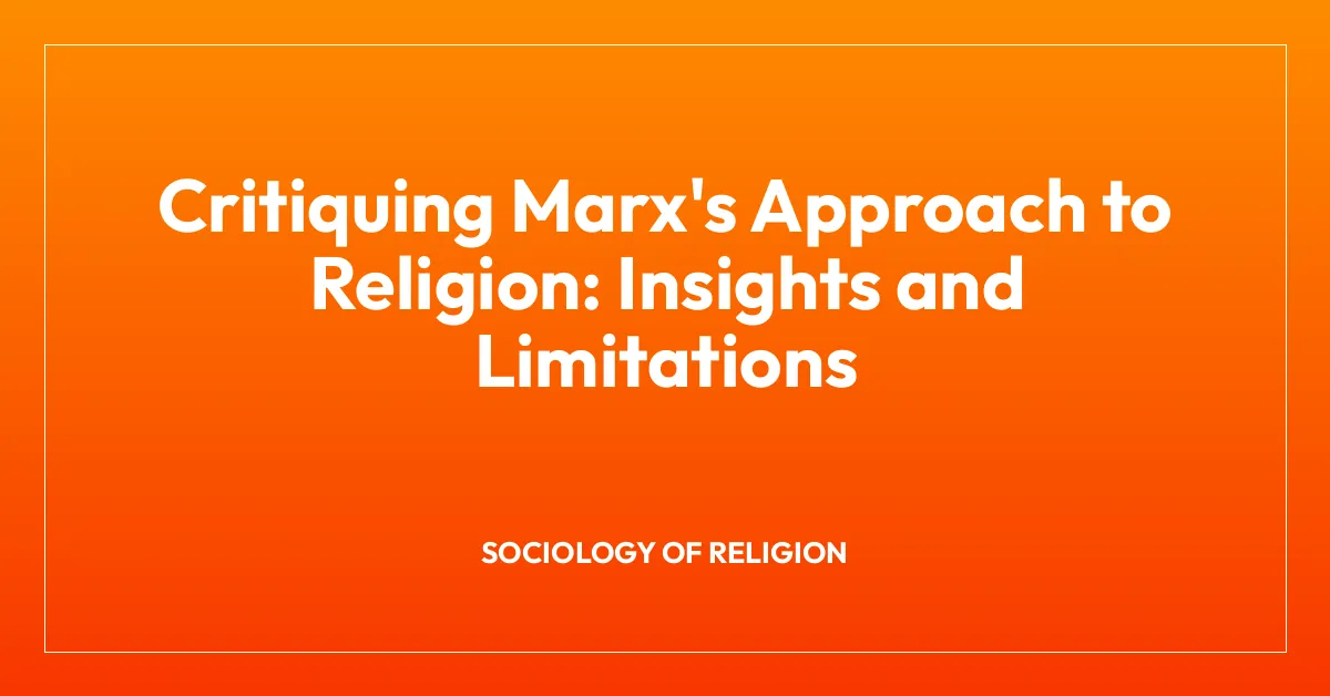 Critiquing Marx’s Approach to Religion: Insights and Limitations