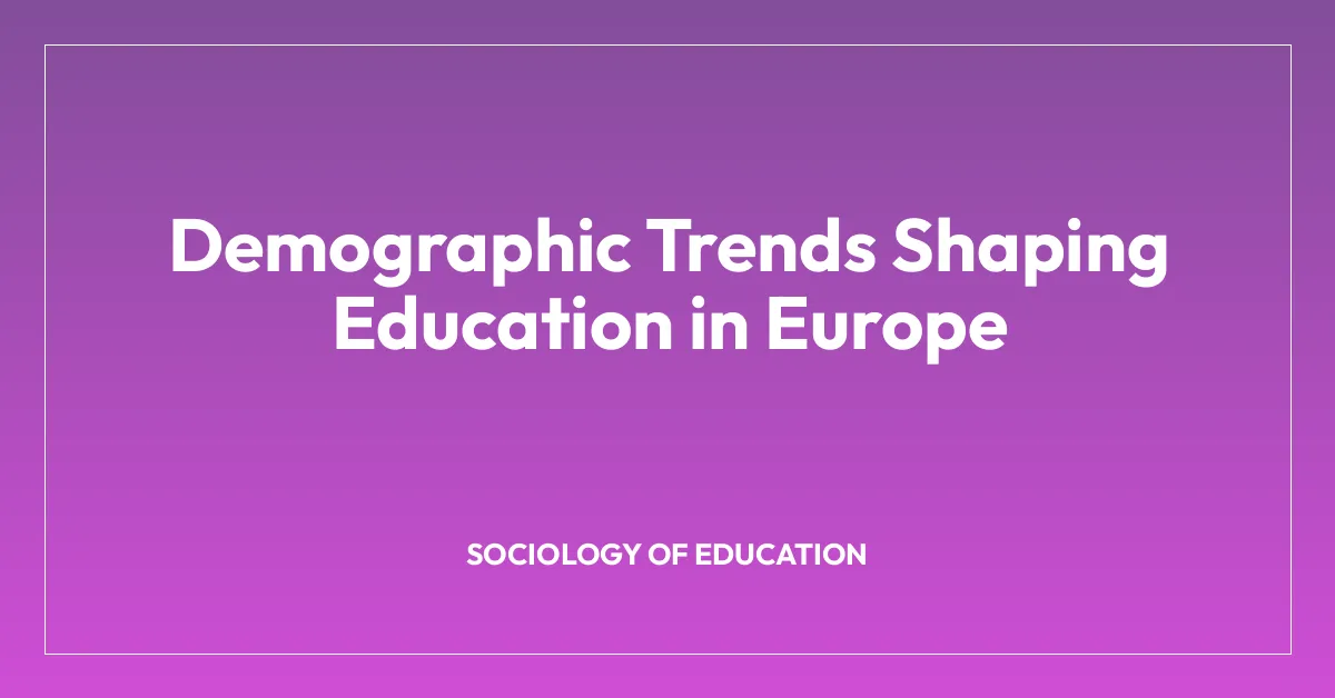 Demographic Trends Shaping Education in Europe