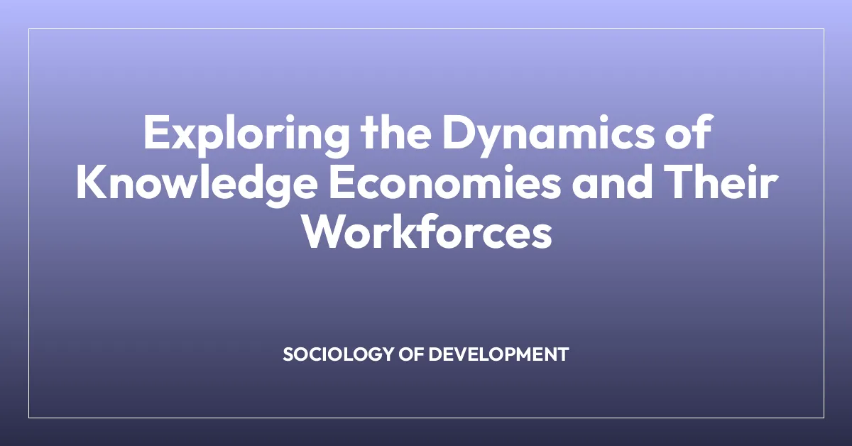 Exploring the Dynamics of Knowledge Economies and Their Workforces