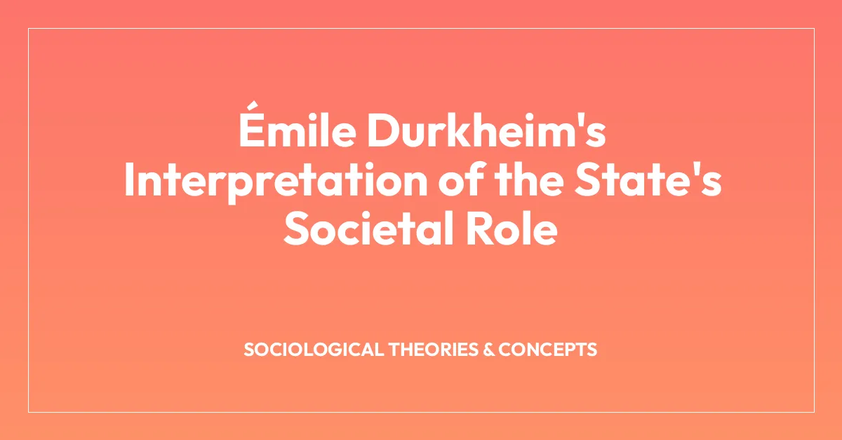 รmile Durkheim’s Interpretation of the State’s Societal Role