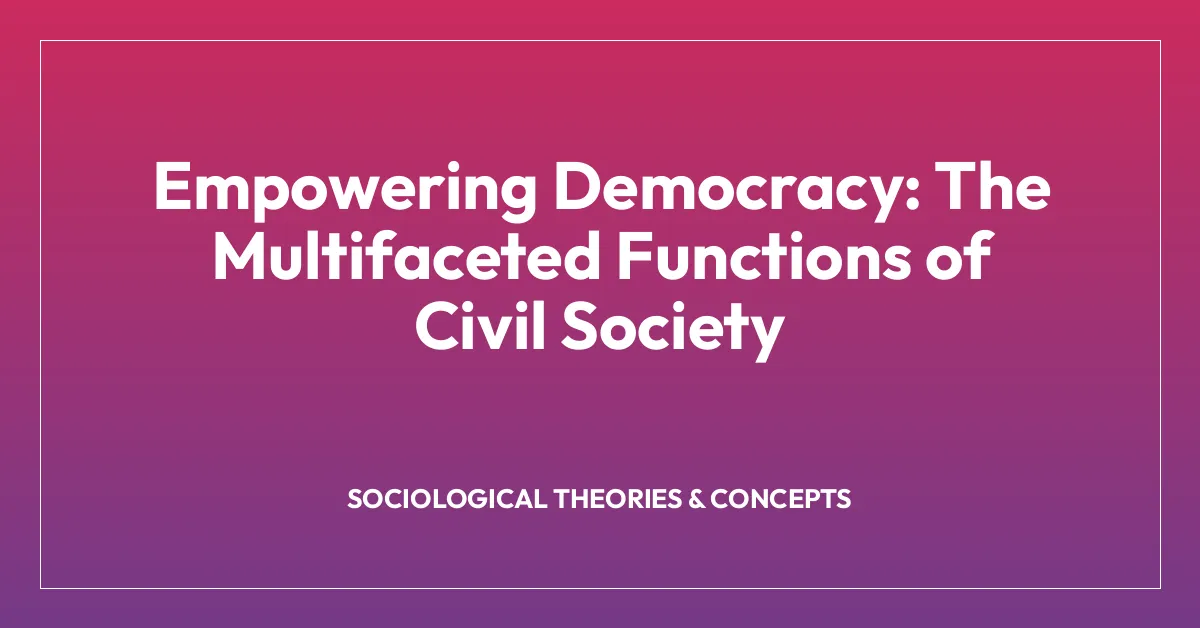 Empowering Democracy: The Multifaceted Functions of Civil Society