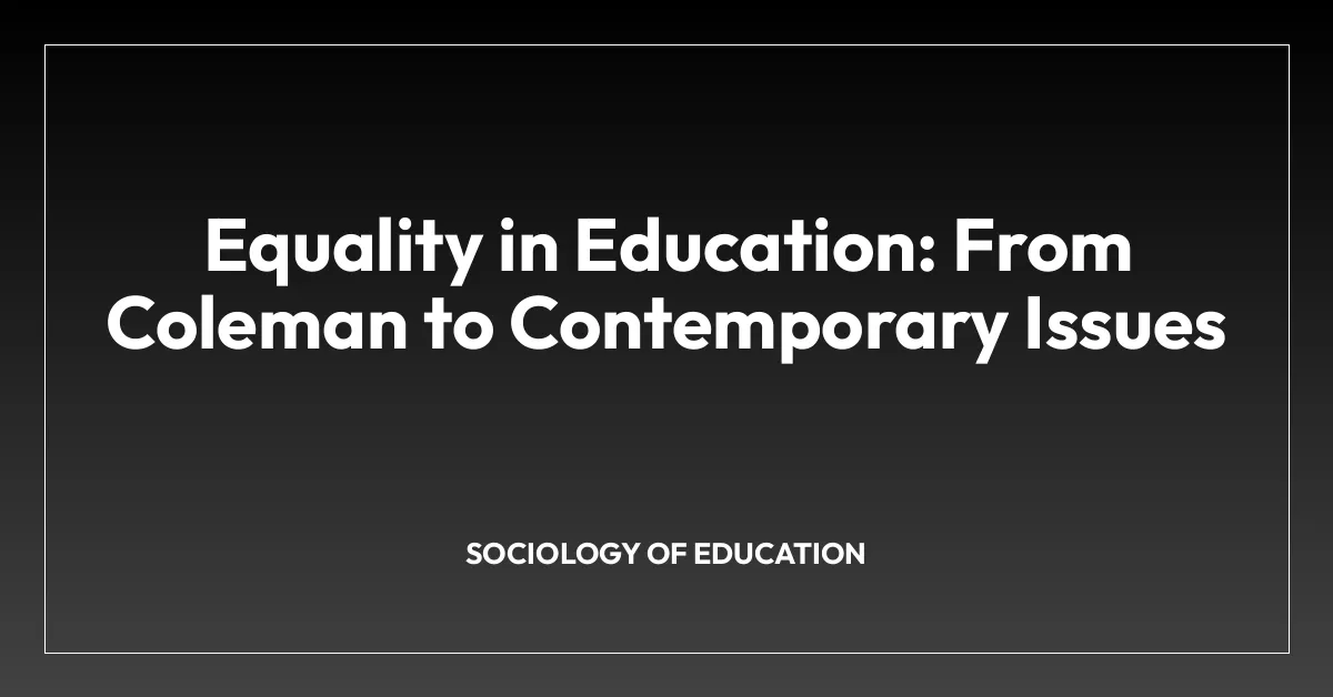 Equality in Education: From Coleman to Contemporary Issues