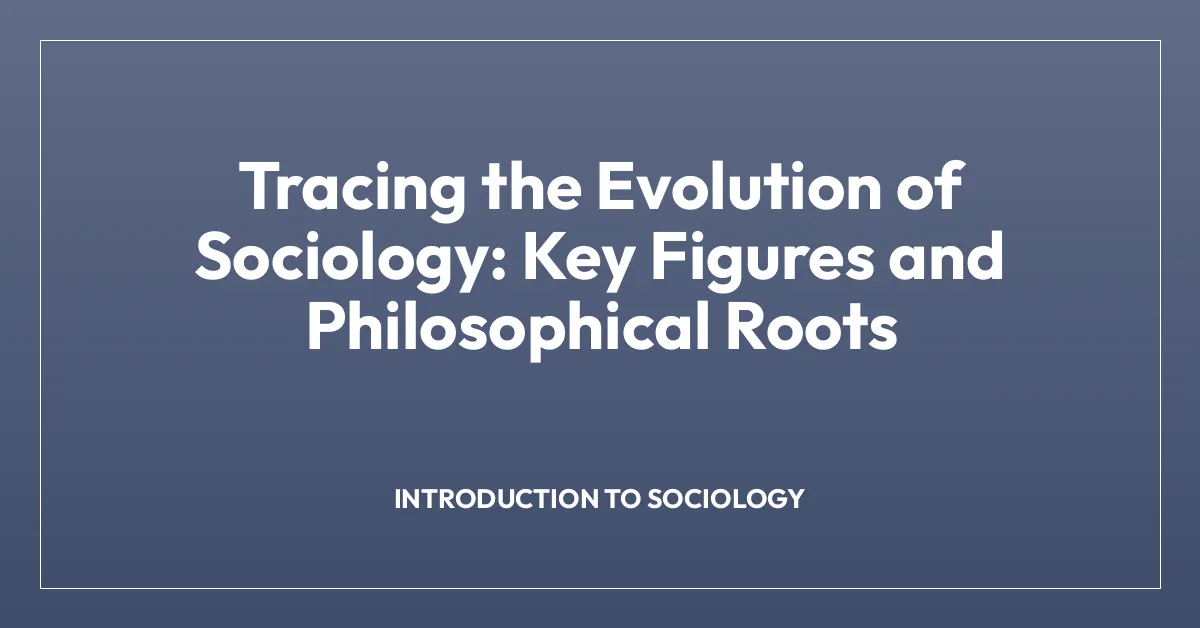 Tracing the Evolution of Sociology: Key Figures and Philosophical Roots ...