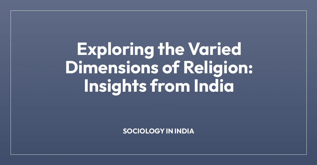 Exploring the Varied Dimensions of Religion: Insights from India