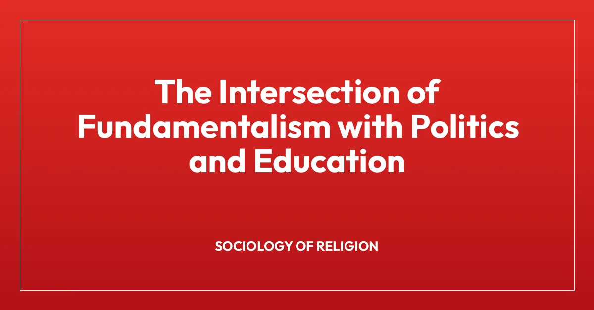 The Intersection of Fundamentalism with Politics and Education