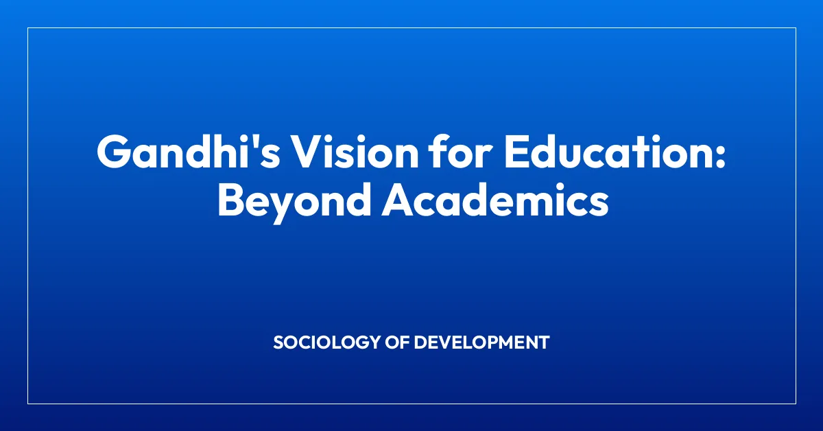 Gandhi’s Vision for Education: Beyond Academics