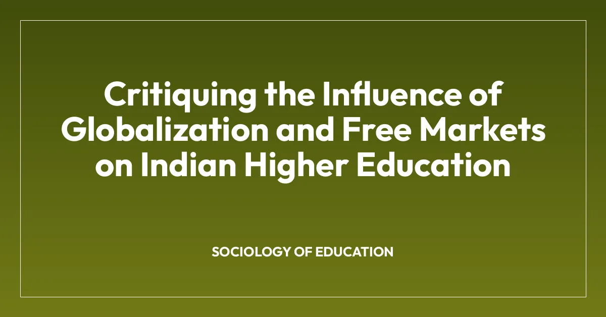 Critiquing the Influence of Globalization and Free Markets on Indian Higher Education