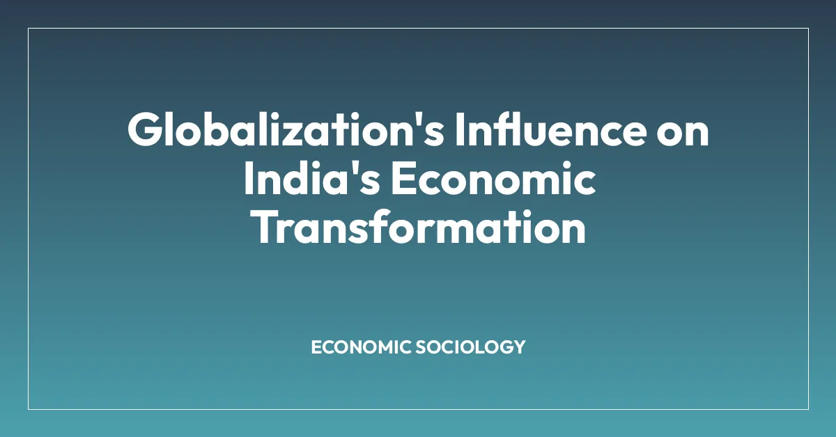 Globalization’s Influence on India’s Economic Transformation