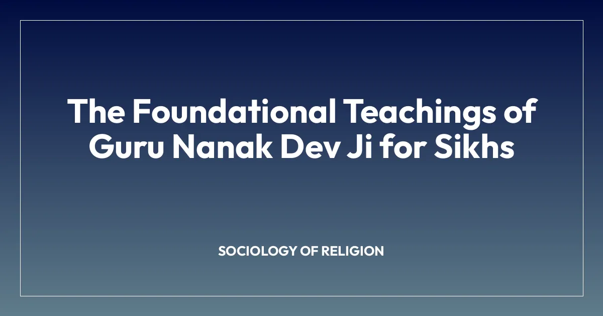 The Foundational Teachings of Guru Nanak Dev Ji for Sikhs