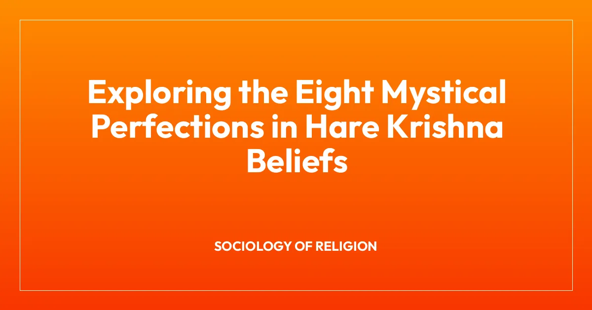 Exploring the Eight Mystical Perfections in Hare Krishna Beliefs