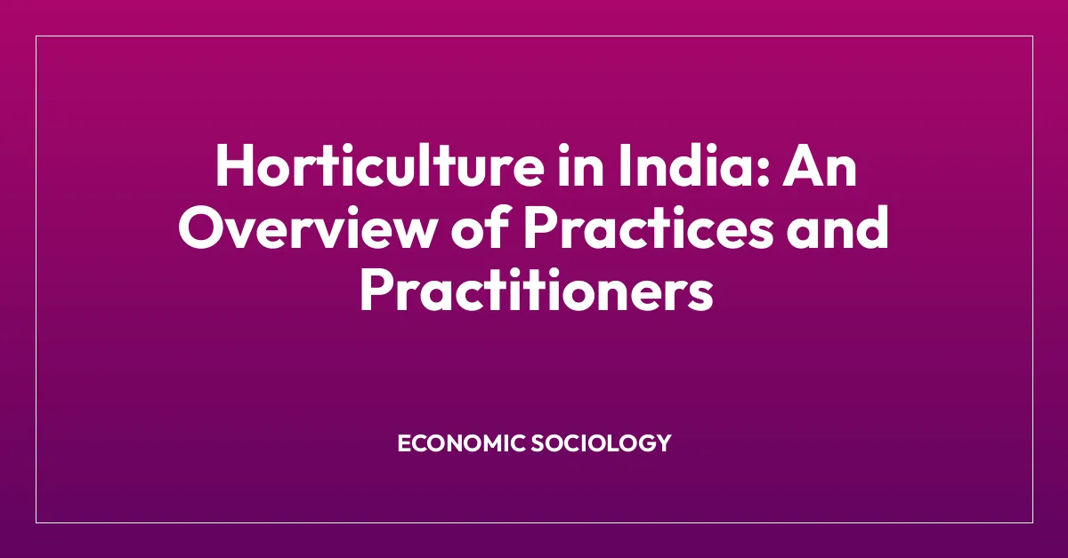 Horticulture in India: An Overview of Practices and Practitioners