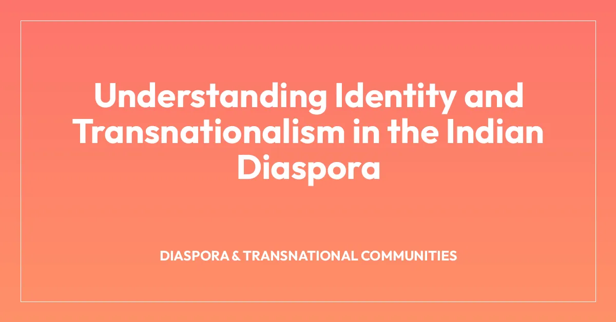 Understanding Identity and Transnationalism in the Indian Diaspora