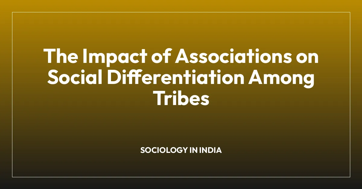 The Impact of Associations on Social Differentiation Among Tribes