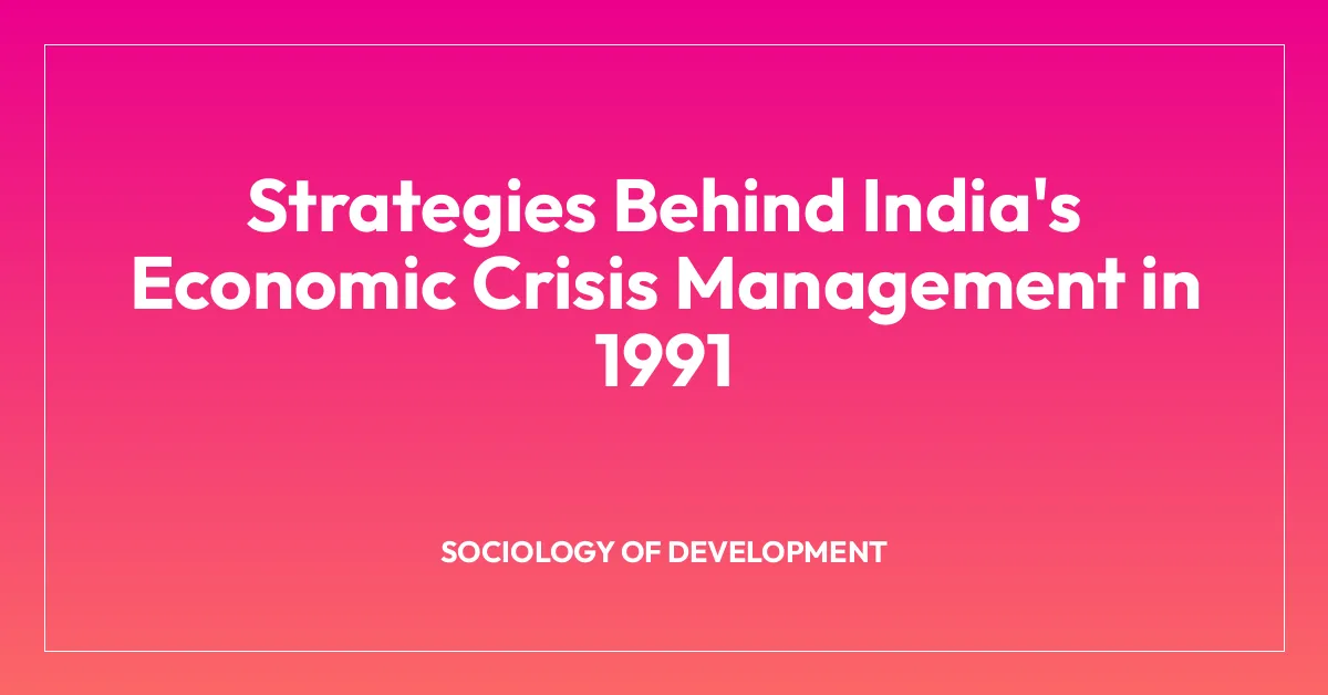 Strategies Behind India’s Economic Crisis Management in 1991