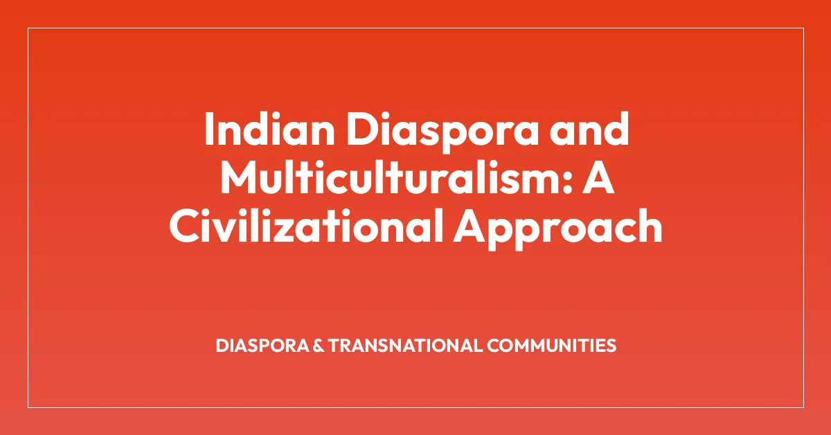 Indian Diaspora and Multiculturalism: A Civilizational Approach