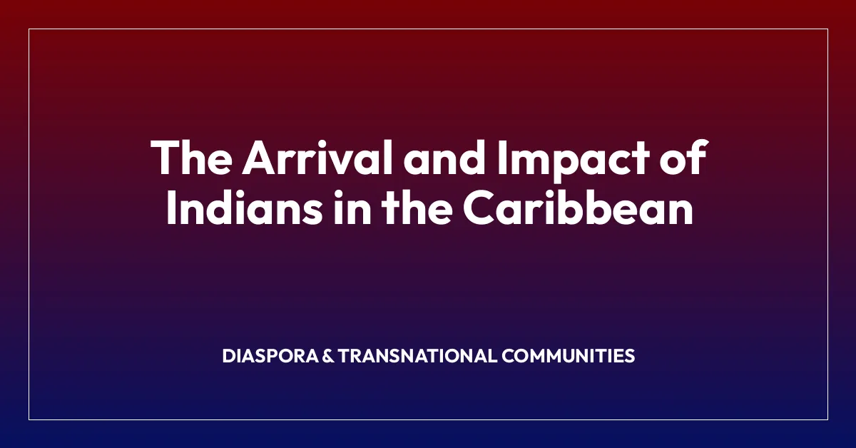 The Arrival and Impact of Indians in the Caribbean