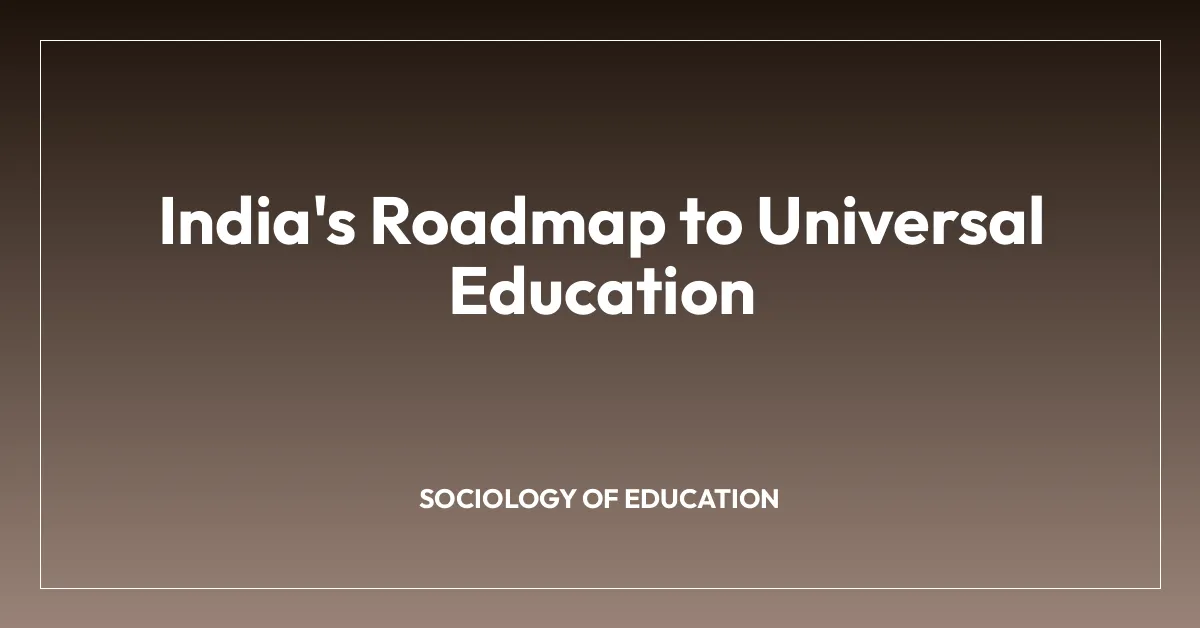India’s Roadmap to Universal Education