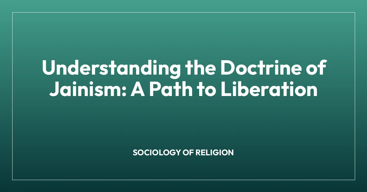 Understanding the Doctrine of Jainism: A Path to Liberation