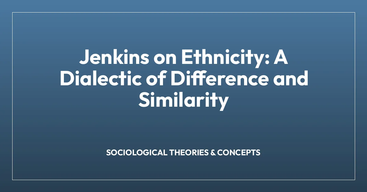 Jenkins on Ethnicity: A Dialectic of Difference and Similarity