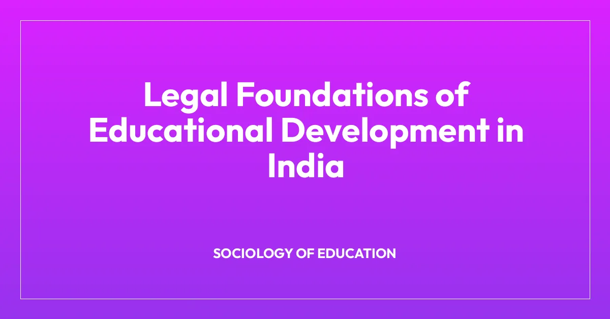 Legal Foundations of Educational Development in India
