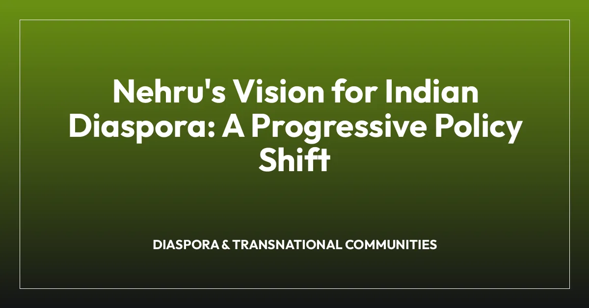 Nehru’s Vision for Indian Diaspora: A Progressive Policy Shift