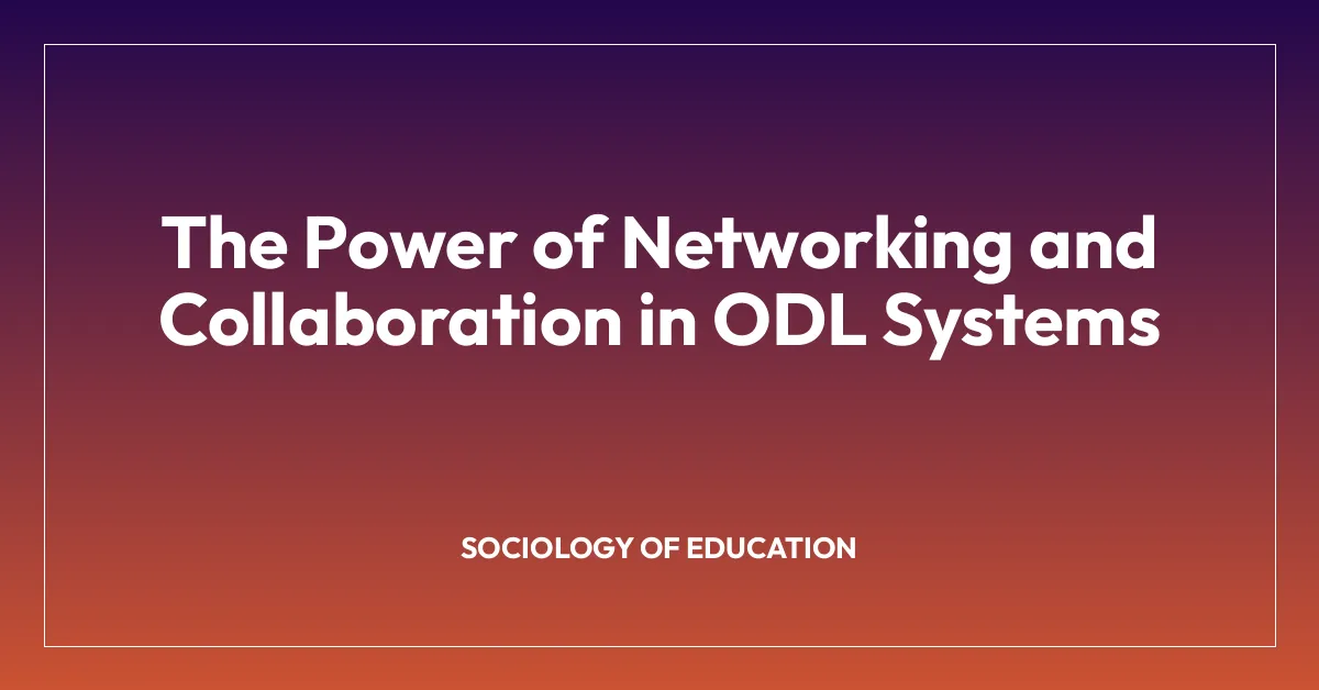 The Power of Networking and Collaboration in ODL Systems
