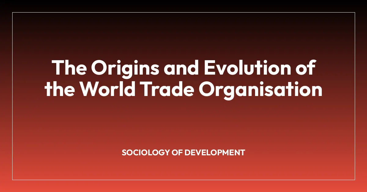 The Origins and Evolution of the World Trade Organisation