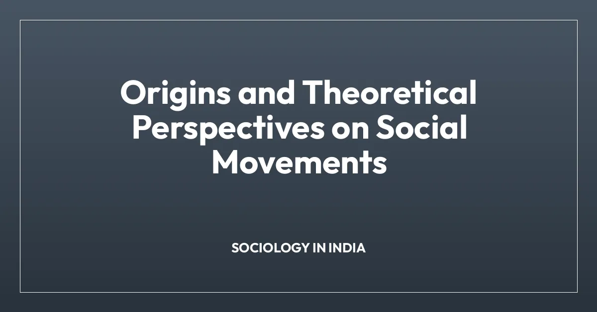 Origins and Theoretical Perspectives on Social Movements