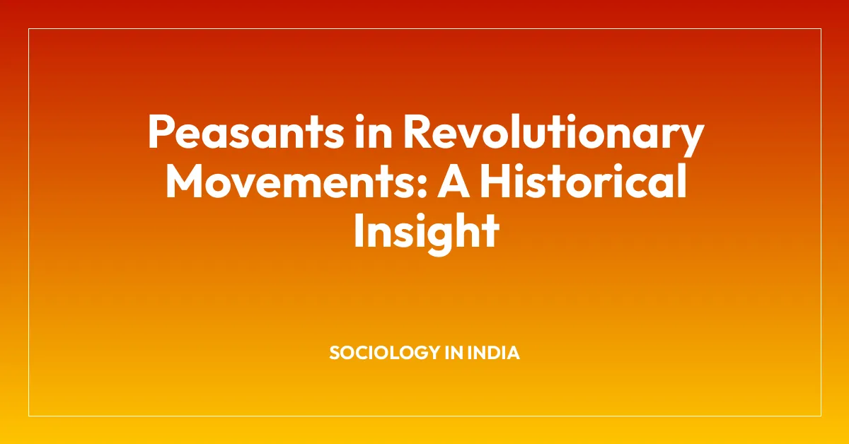 Peasants in Revolutionary Movements: A Historical Insight