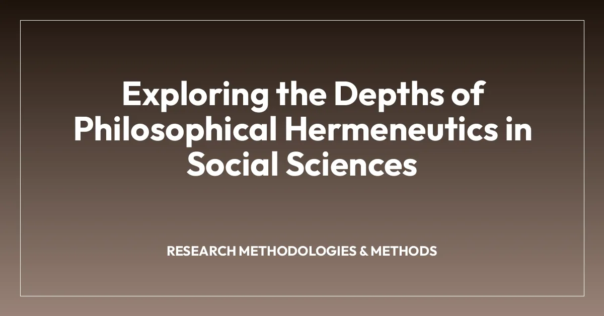 Exploring the Depths of Philosophical Hermeneutics in Social Sciences