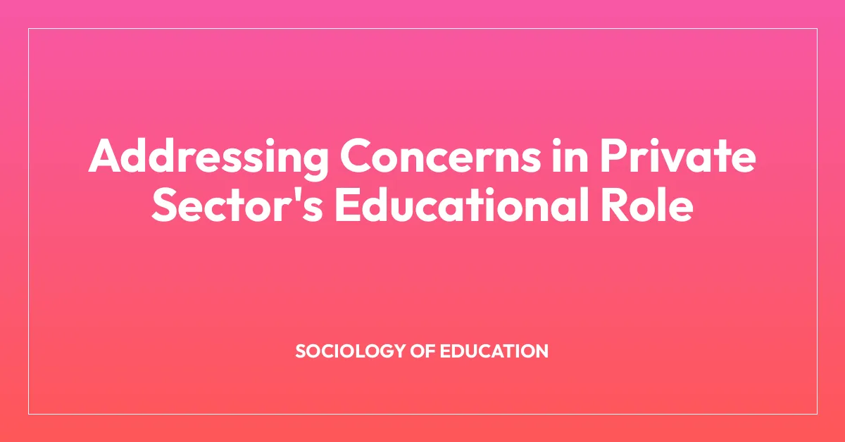 Addressing Concerns in Private Sector’s Educational Role