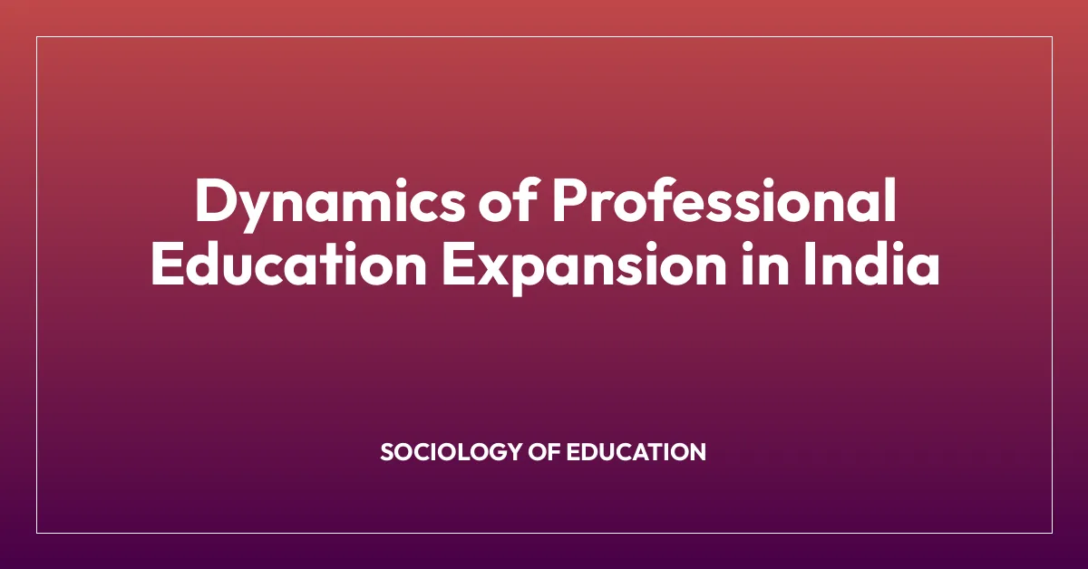 Dynamics of Professional Education Expansion in India