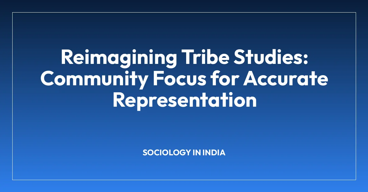 Reimagining Tribe Studies: Community Focus for Accurate Representation