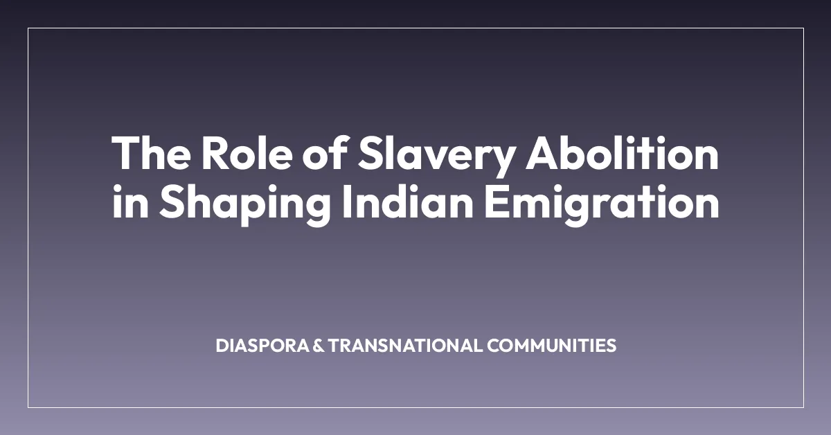 The Role of Slavery Abolition in Shaping Indian Emigration