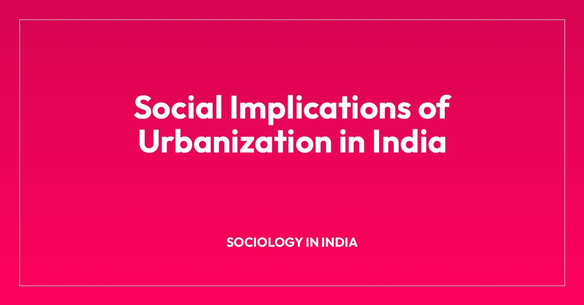 Social Implications of Urbanization in India