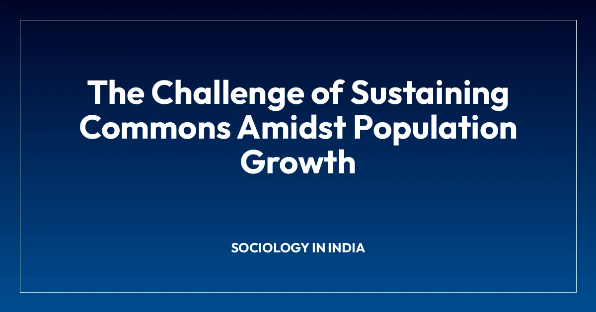 The Challenge of Sustaining Commons Amidst Population Growth