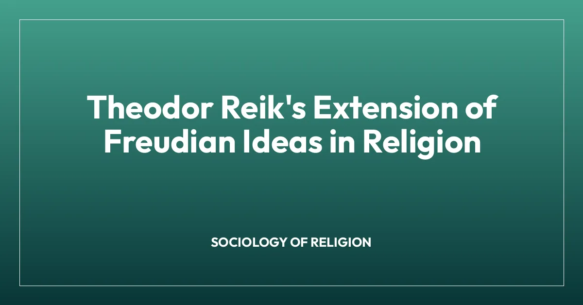 Theodor Reik’s Extension of Freudian Ideas in Religion