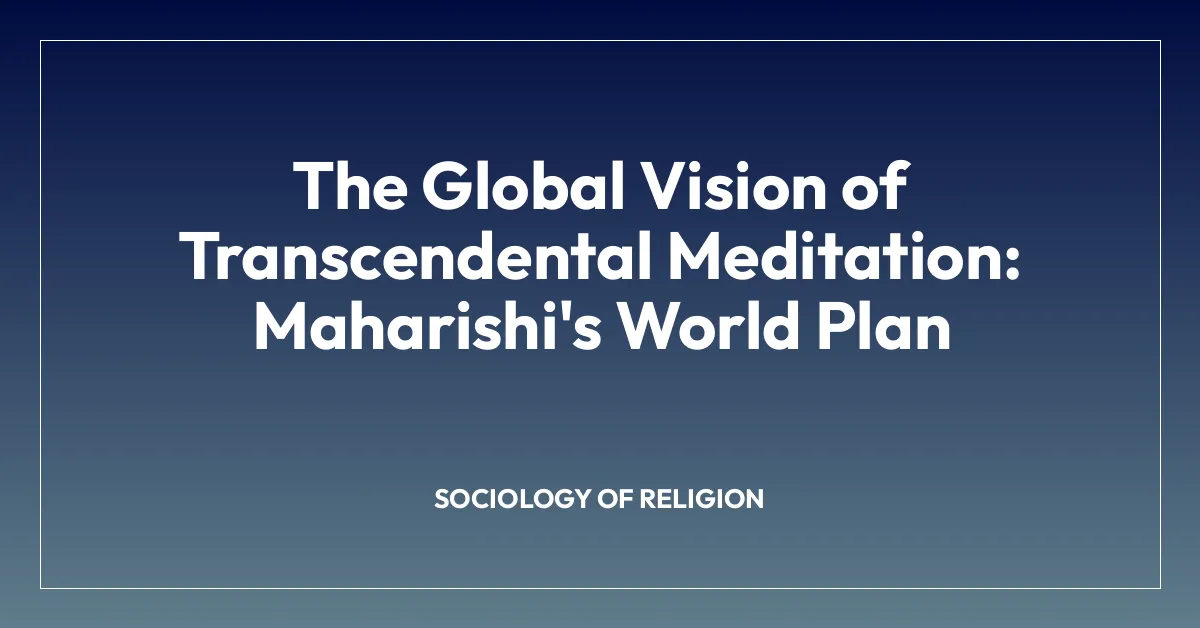 The Global Vision of Transcendental Meditation: Maharishi’s World Plan
