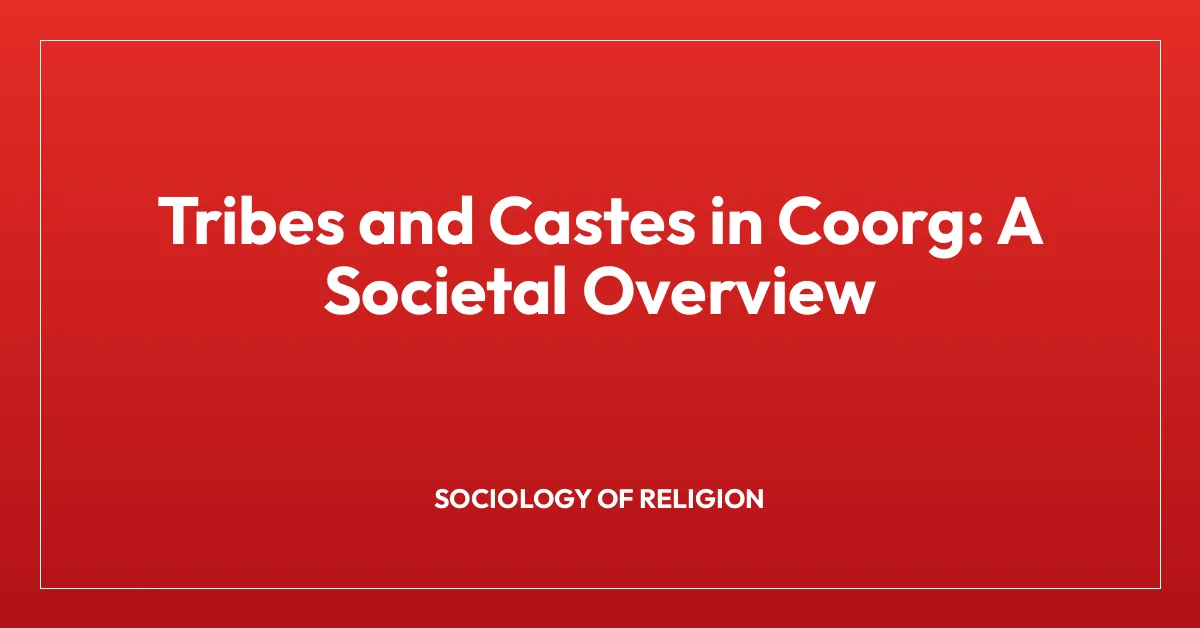 Tribes and Castes in Coorg: A Societal Overview
