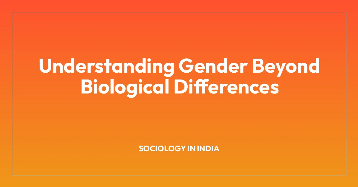 Understanding Gender Beyond Biological Differences
